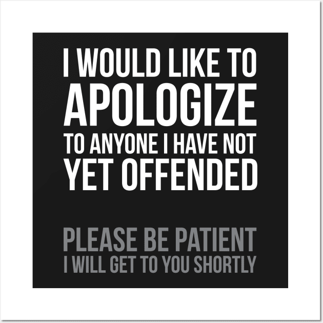 I Apologize | Sarcasm Wall Art by UrbanLifeApparel